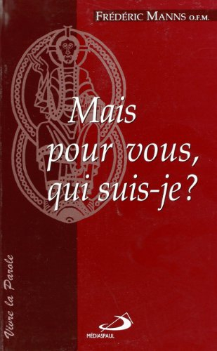 Mais pour vous, qui suis-je ? : éléments de christologie