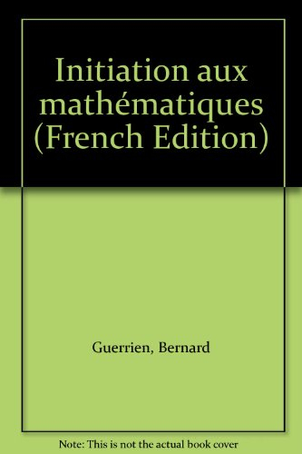 Initiation aux mathématiques : sciences économiques et sociales : algèbre, analyse, statistique