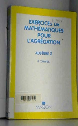 Exercices de mathématiques pour l'agrégation : algèbre. Vol. 2