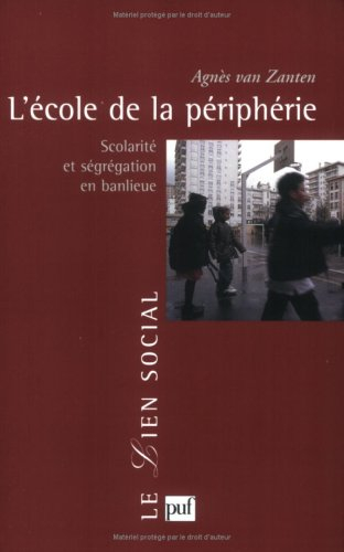 L'école de la périphérie : scolarité et ségrégation en banlieue