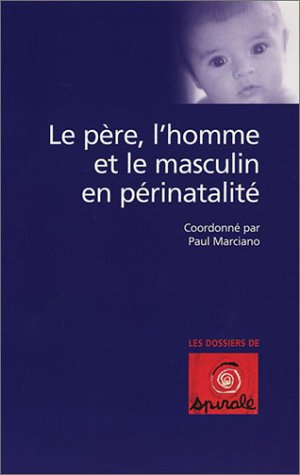 Le père, l'homme et le masculin en périnatalité
