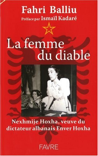 La femme du diable : Nexhmije Hoxha, veuve du dictateur albanais Enver Hoxha