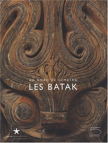 Au nord de Sumatra, les Batak : exposition, Paris, Musée du quai Branly, 19 févr.-11 mai 2008
