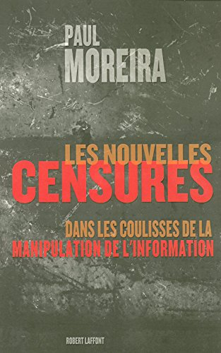 Les nouvelles censures : dans les coulisses de la manipulation de l'information