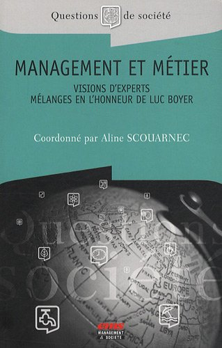 Management et métier : visions d'experts : mélanges en l'honneur de Luc Boyer
