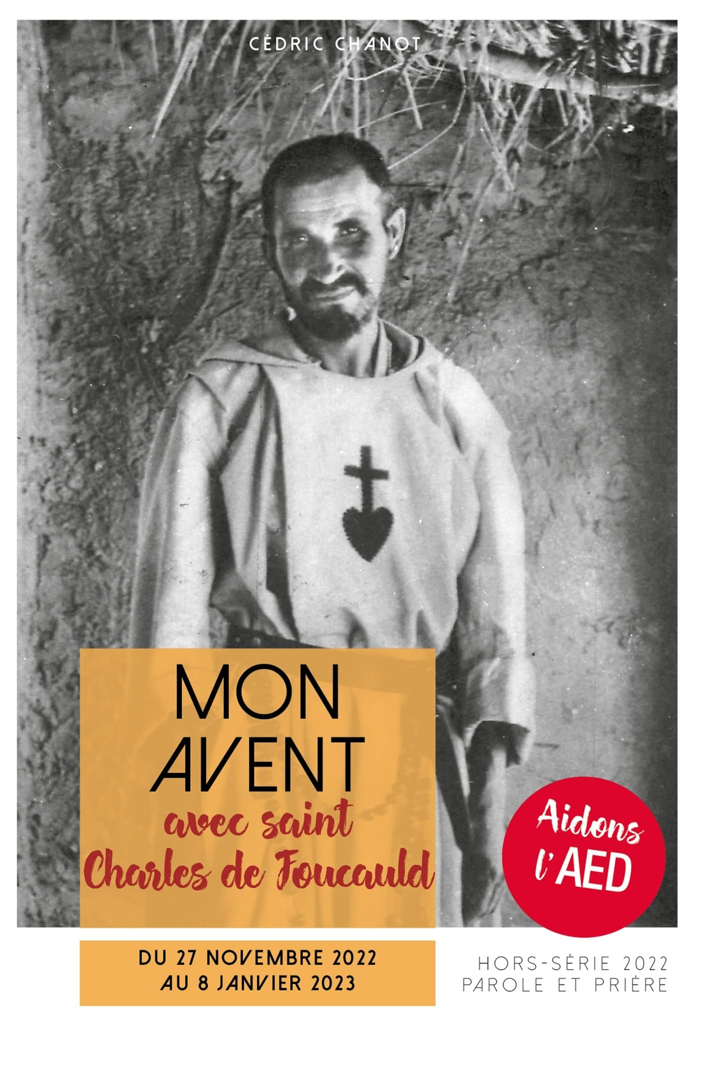 Parole et prière, hors série. Mon Avent avec saint Charles de Foucauld : du 27 novembre 2022 au 8 ja