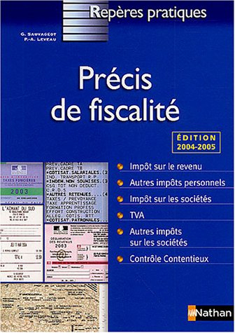 Précis de fiscalité 2004-2005 : impôt sur le revenu, autres impôts personnels, impôts sur les sociét