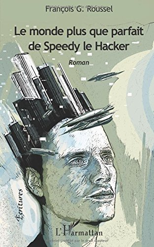 Le monde plus que parfait de Speedy le hacker