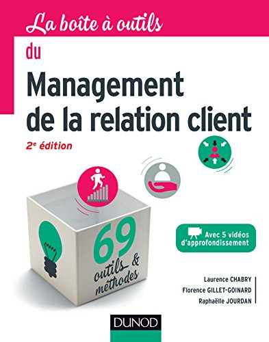 La boîte à outils du management de la relation client : 69 outils & méthodes : avec 5 vidéos d'appro
