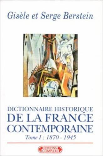 Dictionnaire historique de la France contemporaine. Vol. 1. 1870 à 1945