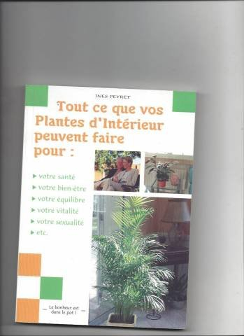 tout ce que vos plantes d'intérieur peuvent faire : pour votre santé, votre bien-être, votre équilib
