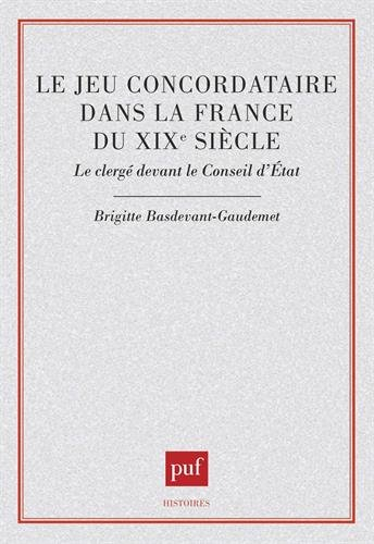 Le Jeu concordataire dans la France du XIXe siècle : le clergé devant le Conseil d'Etat