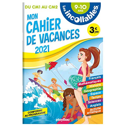 Les incollables : mon cahier de vacances 2021, du CM1 au CM2, 9-10 ans : conforme au programme