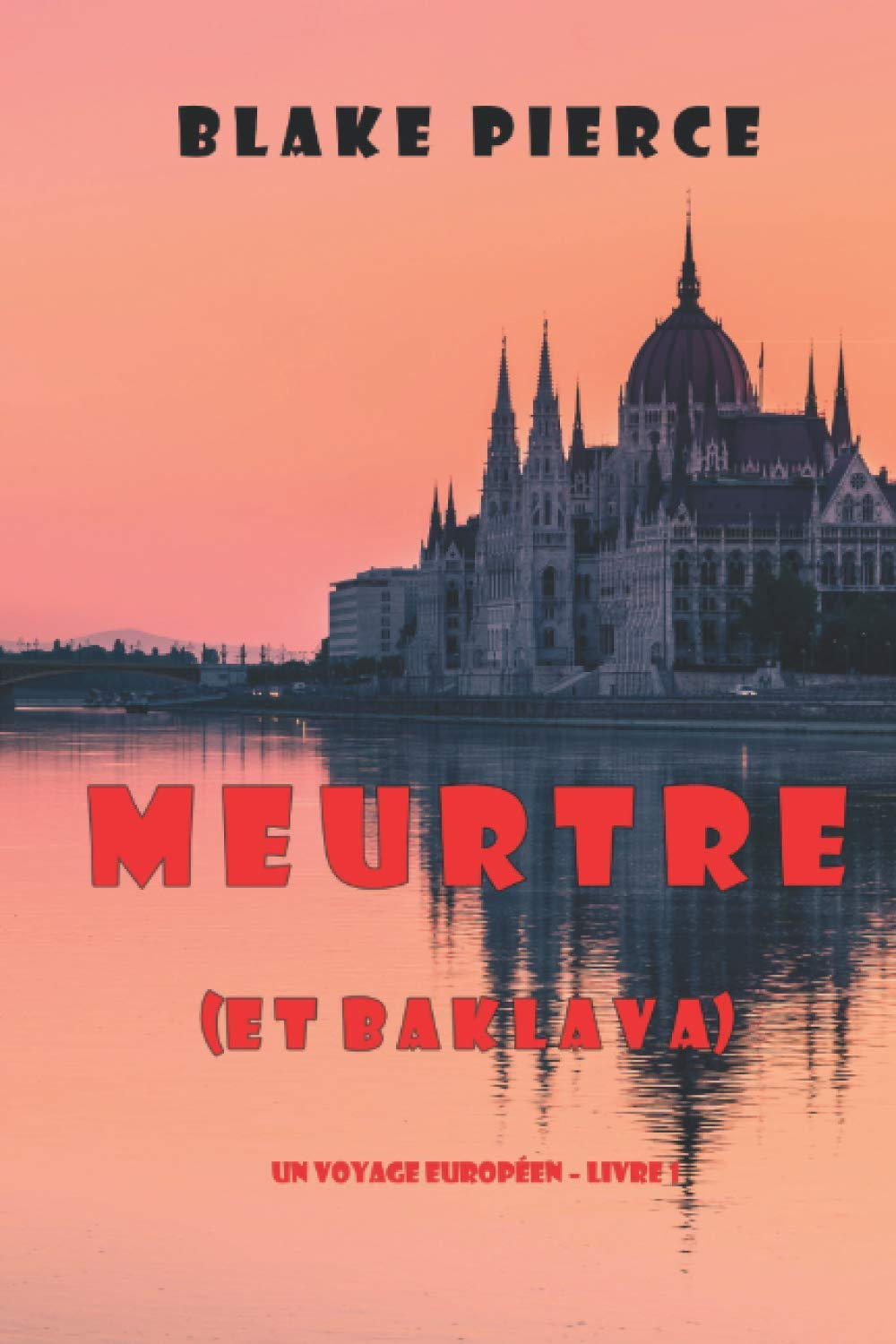 Meurtre (et Baklava) (Un voyage européen – Livre 1)