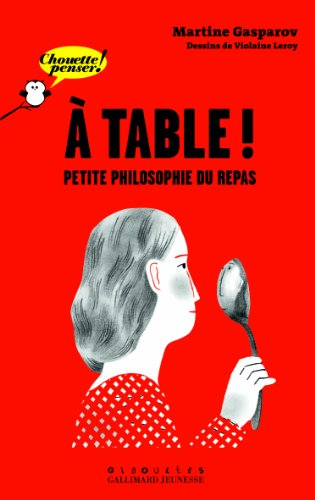 A table ! : petite philosophie du repas