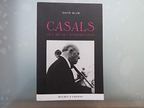 Casals ou L'art de l'interprétation