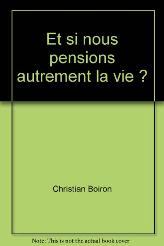 Et si nous pensions autrement la vie