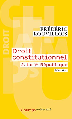 Droit constitutionnel. Vol. 2. La Ve République