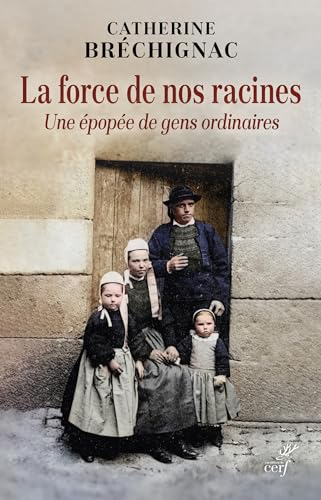 La force de nos racines : une épopée de gens ordinaires