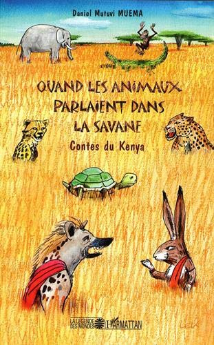 Quand les animaux parlaient dans la savane : contes du Kenya