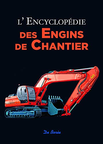 L'encyclopédie des engins de chantier