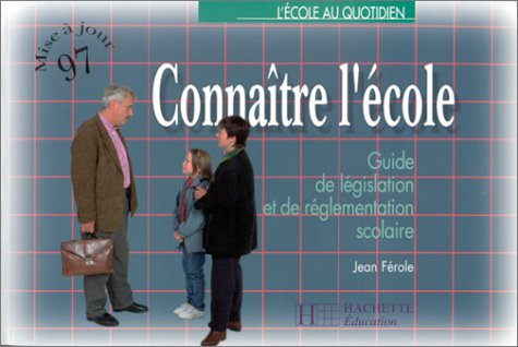 Connaître l'école : guide de législation et de réglementation scolaire : mise à jour 97