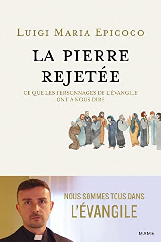 La pierre rejetée : ce que les personnages de l'Evangile ont à nous dire : nous sommes tous dans l'E