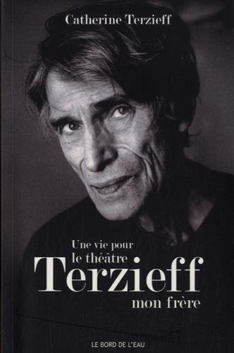 Une vie pour le théâtre : Laurent Terzieff, mon frère