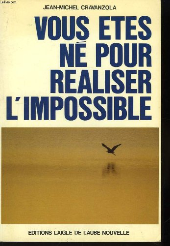 vous êtes né pour réaliser l'impossible