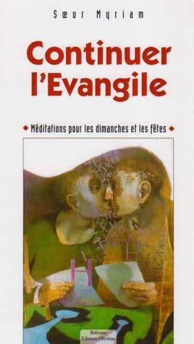 Continuer l'Evangile : méditations pour les dimanches et les fêtes