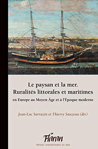 Le paysan et la mer : ruralités littorales et maritimes en Europe au Moyen Age et à l'époque moderne