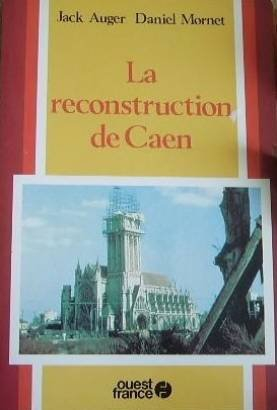 La reconstruction de Caen