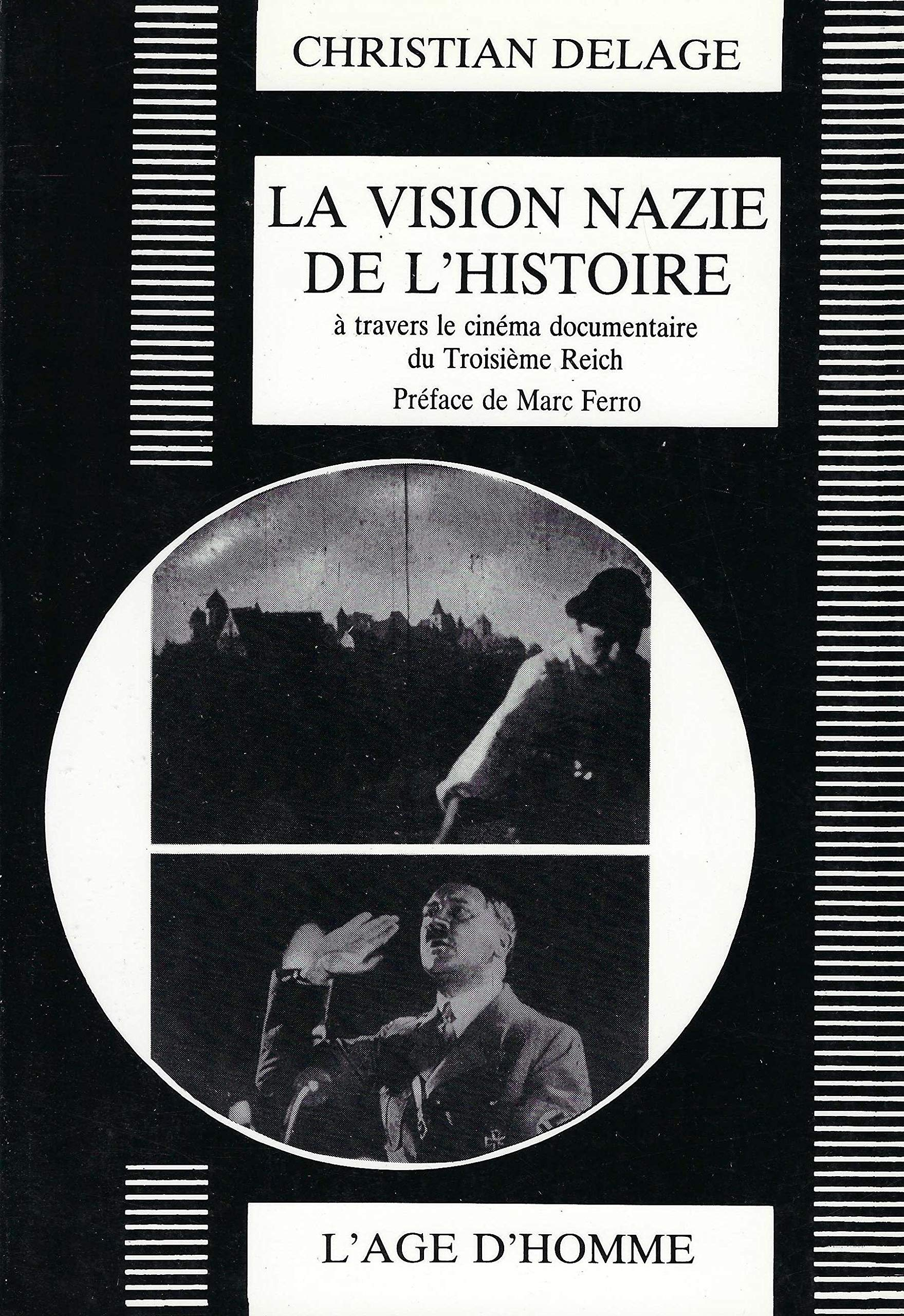 La Vision nazie de l'Histoire : le cinéma documentaire du troisième Reich