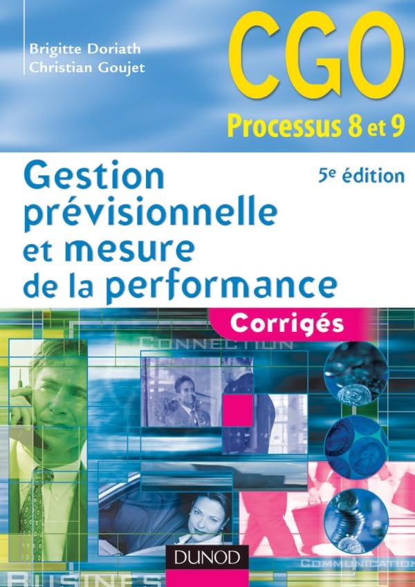 Gestion prévisionnelle et mesure de la performance : corrigés : CGO processus 8 et 9
