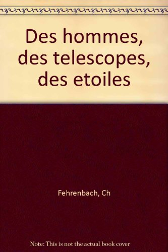 des hommes, des télescopes, des étoiles