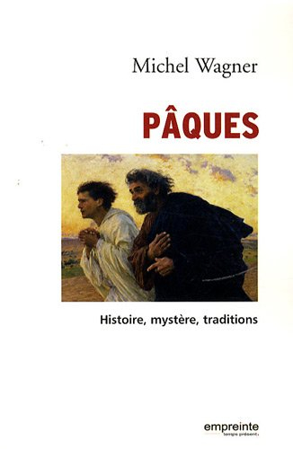 Pâques : histoire, mystère, traditions
