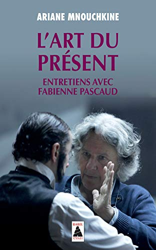 L'art du présent : entretiens avec Fabienne Pascaud