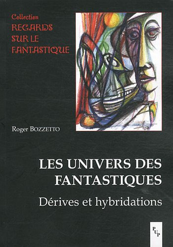 Les univers des fantastiques : dérives et hybridations