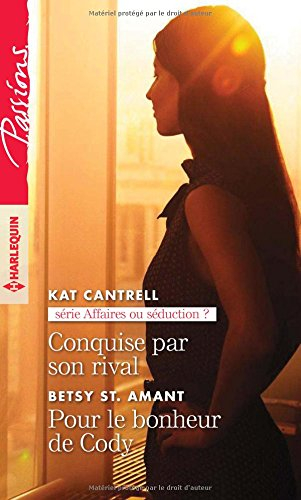 Conquise par son rival : affaires ou séduction ?. Pour le bonheur de Cody