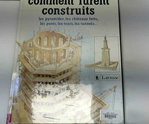 Comment furent construits...