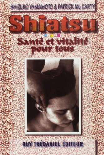 Shiatsu de santé complète : santé et vitalité pour tous