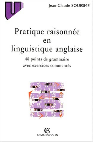 Pratique raisonnée en linguistique anglaise : 48 points de grammaire avec exercices commentés