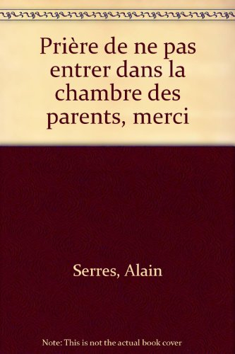 Prière de ne pas entrer dans la chambre des parents, merci
