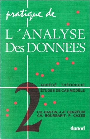 Pratique de l'analyse des données. Vol. 2. Abrégé théorique : études de cas de modèles