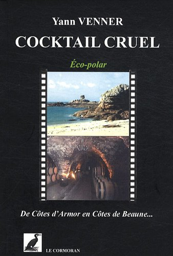 Cocktail cruel : de Côtes-d'Armor en Côtes de Beaune... : eco-polar