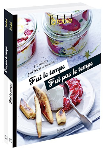 J'ai le temps, j'ai pas le temps : 170 recettes pour toutes les occasions