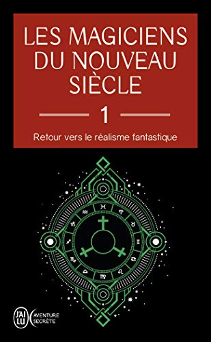 Les magiciens du nouveau siècle : retour vers le réalisme fantastique. Vol. 1