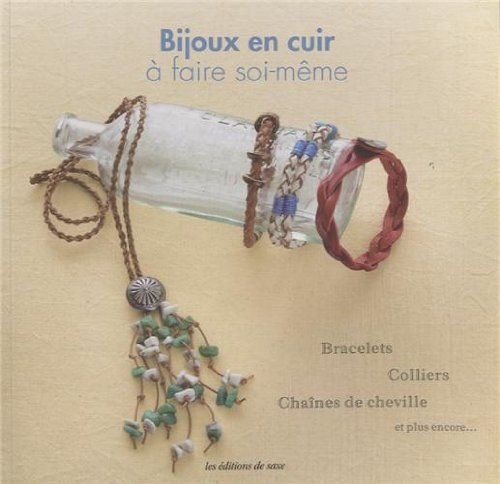 Bijoux en cuir à faire soi-même : bracelets, colliers, chaînes de cheville et plus encore...