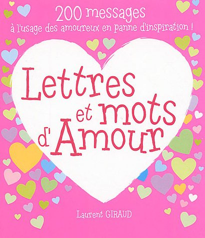 Lettres et mots d'amour : 200 messages à l'usage des amoureux en panne d'inspiration !