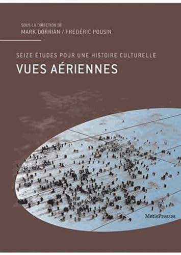Vues aériennes : seize études pour une histoire culturelle